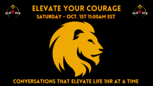 Read more about the article How To Elevate Your Courage In Uncertain Times